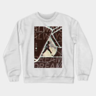 Always Dream Crewneck Sweatshirt